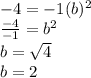 -4=-1(b)^2\\\frac{-4}{-1}=b^2\\b=\sqrt{4}\\b=2