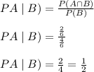 PA\mid B)=\frac{P(A\cap B)}{P(B)}\\\\PA\mid B)=\frac{\frac{2}{6}}{\frac{4}{6}}\\\\PA\mid B)=\frac{2}{4}=\frac{1}{2}