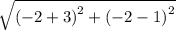 \sqrt\left ( -2+3 \right )^{2}+\left ( -2-1 \right )^{2}