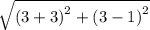 \sqrt\left ( 3+3 \right )^{2}+\left ( 3-1 \right )^{2}