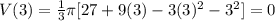V(3) = \frac{1}{3} \pi [27+9(3) - 3(3)^2-3^2] = 0