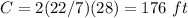 C=2(22/7)(28)=176\ ft