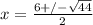 x=\frac{6+/-\sqrt{44} }{2}