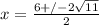 x=\frac{6+/-2\sqrt{11} }{2}