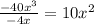 \frac{-40x^3}{-4x} =10x^2
