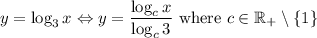 y=\log_3x \Leftrightarrow y=\dfrac{\log_cx}{\log_c3}\text{ where } c\in \mathbb{R}_+\setminus\{1\}
