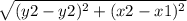 \sqrt{(y2-y2)^2+(x2-x1)^2}