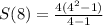 S(8)=\frac{4(4^{2}-1 )}{4-1}
