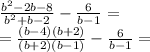 \frac{b^2-2b-8}{b^2+b-2} -\frac{6}{b-1} =\\=\frac{(b-4)(b+2)}{(b+2)(b-1)}- \frac{6}{b-1}=\\