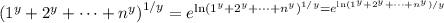 \left(1^y+2^y+\cdots+n^y\right)^{1/y}=e^{\ln(1^y+2^y+\cdots+n^y)^{1/y}=e^{\ln(1^y+2^y+\cdots+n^y)/y}