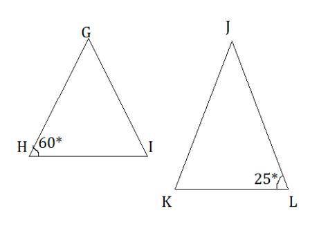 Triangle ghi is similar to triangle jkl. if angle h measures 60 degrees and angle l measures 25 degr
