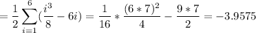 $= \dfrac{1}{2}\sum_{i=1}^{6}  (\frac{i^3}{8} -6i)=\dfrac{1}{16}*\frac{(6*7)^2}{4}- \frac{9*7}{2}= -3.9575
