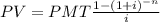 PV=PMT\frac{1-(1+i)^{-n} }{i}