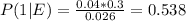 P( 1 | E ) = \frac{0.04*0.3}{0.026}=0.538