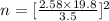 n = [\frac{2.58\times 19.8}{3.5}]^2