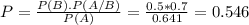 P = \frac{P(B).P(A/B)}{P(A)} = \frac{0.5*0.7}{0.641} = 0.546
