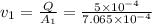 v_1=\frac{Q}{A_1}=\frac{5\times 10^{-4}}{7.065\times 10^{-4}}