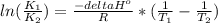 ln(\frac{K_{1}}{K_{2}})=\frac{-delta H^{o}}{R}*(\frac{1}{T_{1}}-\frac{1}{T_{2}})