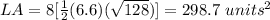 LA=8[\frac{1}{2}(6.6)(\sqrt{128})]=298.7\ units^{2}
