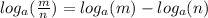 log_{a}( \frac{m}{n} ) = log_{a}( m ) - log_{a}( n)