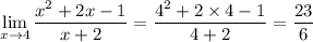 \displaystyle\lim_{x\to4}\frac{x^2+2x-1}{x+2}=\frac{4^2+2\times4-1}{4+2}=\frac{23}6