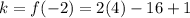 k=f(-2)=2(4)-16+1