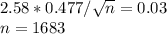 2.58*0.477/\sqrt{n}= 0.03\\n = 1683\\