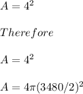 A=4\pir^2\\\\Therefore\\\\A=4\pir^2\\\\A=4\pi( 3480 /2)^2\\\\