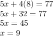 5x+4(8)=77\\5x+32=77\\5x=45\\x=9