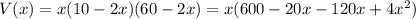 V(x)=x(10-2x)(60-2x)=x(600-20x-120x+4 x^{2} )