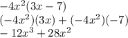 -4x^2(3x-7)\\(-4x^2)(3x)+(-4x^2)(-7)\\-12x^3+28x^2