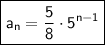 \boxed{\mathsf{a_n = \frac{5}{8}\cdot 5 ^{n-1}}}