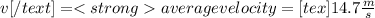 v[/text]= average velocity=[tex]14.7\frac{m}{s}