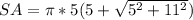 SA =  \pi  * 5 (5+ \sqrt{ 5^{2} + 11^{2} } )