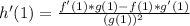 h'(1)=\frac{f'(1)*g(1)-f(1)*g'(1)}{(g(1))^2}