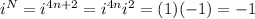 i^N=i^{4n+2}=i^{4n}i^2=(1)(-1)=-1