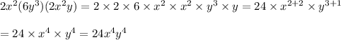 2x^2(6y^3)(2x^2y) = 2\times2\times6 \times x^2\times x^2\times y^3\times y = 24\times x^{2+2}\times y^{3+1}\\\\= 24\times x^4\times y^4 = 24x^4y^4