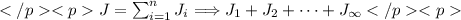 J=\sum_{i=1}^{n}J_i\Longrightarrow J_1+J_2+\dots+J_{\infty}