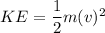 KE= \dfrac{1}{2}m(v)^2