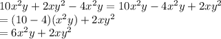 10x^2y+2xy^2-4x^2y=10x^2y-4x^2y+2xy^2\\=(10-4)(x^2y)+2xy^2\\=6x^2y+2xy^2