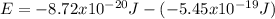 E = -8.72x10^{-20} J-(-5.45x10^{-19} J )
