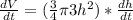 \frac{dV}{dt} =(\frac{3}{4}\pi 3h^2)*\frac{dh}{dt}