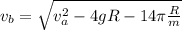 v_b=\sqrt{v_a^2-4gR-14\pi\frac{R}{m}}