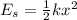 E_s=\frac{1}{2}kx^2