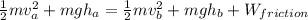 \frac{1}{2}mv_a^2 +mgh_a=\frac{1}{2}mv_b^2+mgh_b + W_{friction}
