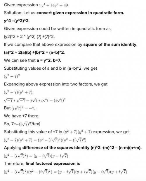 Factor the expression completely over the complex numbers. y^4+14y^2+49  plz  asap