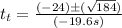t_t = \frac{(-24) \pm (\sqrt{184})}{(-19.6s)}