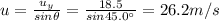 u=\frac{u_y}{sin \theta}=\frac{18.5}{sin 45.0^{\circ}}=26.2 m/s