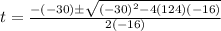 t=\frac{-(-30)\pm \sqrt{(-30)^2-4(124)(-16)}}{2(-16)}