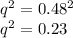 q^2 = 0.48^2 \\q^2 = 0.23